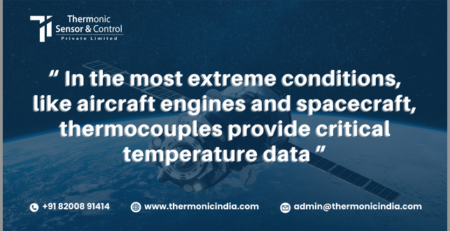 In the most extreme conditions, like aircraft engines and spacecraft, thermocouples provide critical temperature data