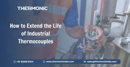 How to Extend the Life of Industrial Thermocouples