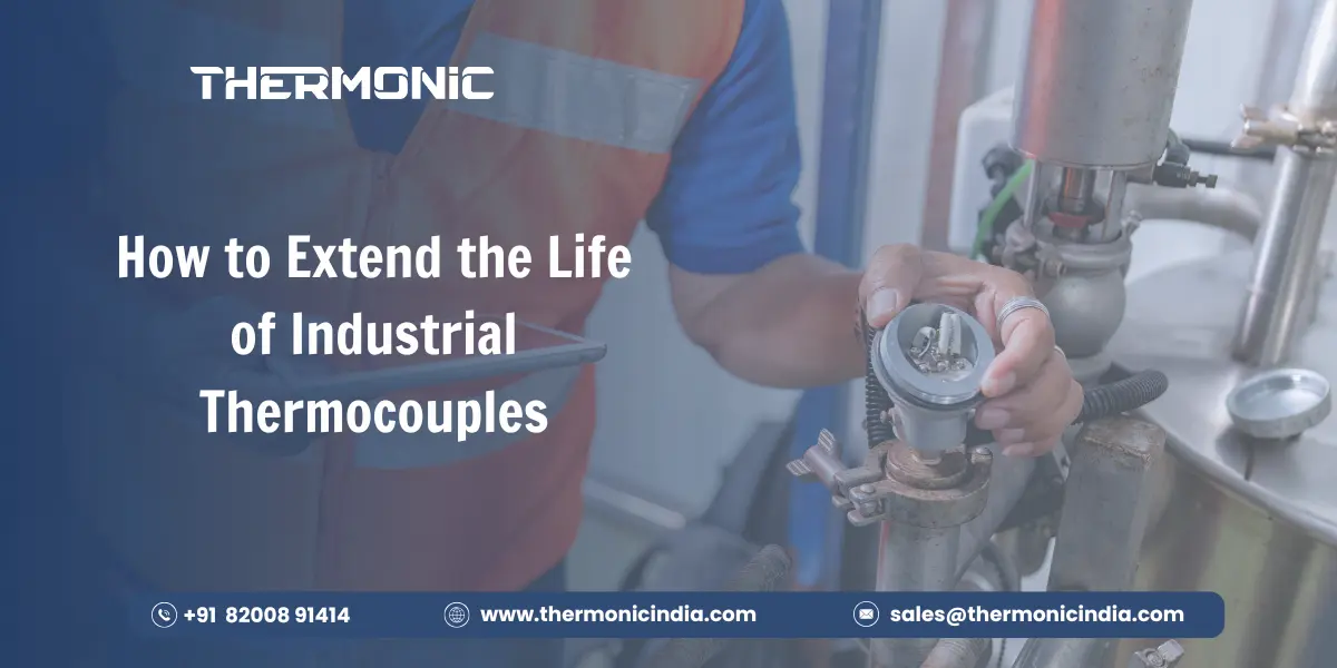How to Extend the Life of Industrial Thermocouples