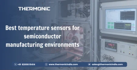 Best temperature sensors for semiconductor manufacturing environments