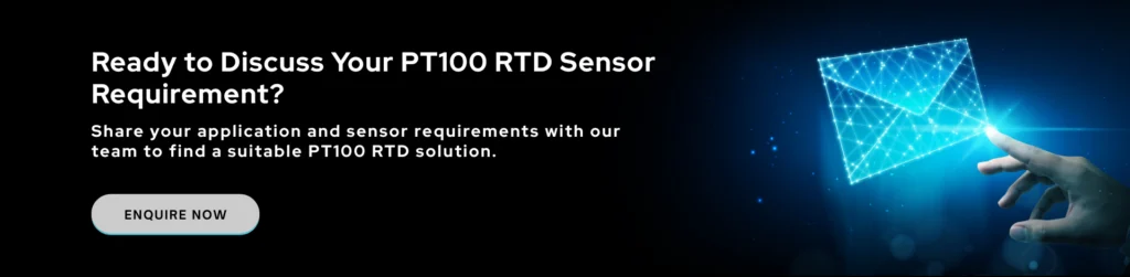 Ready to Discuss Your PT100 RTD Sensor Requirement